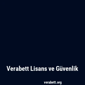 Verabett Lisans ve Güvenlik