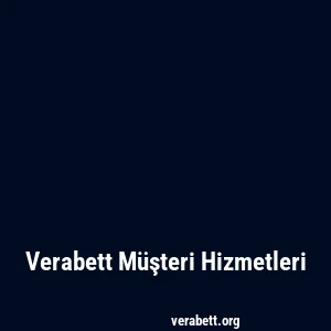 Verabett Müşteri Hizmetleri