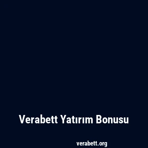 Verabett Yatırım Bonusu